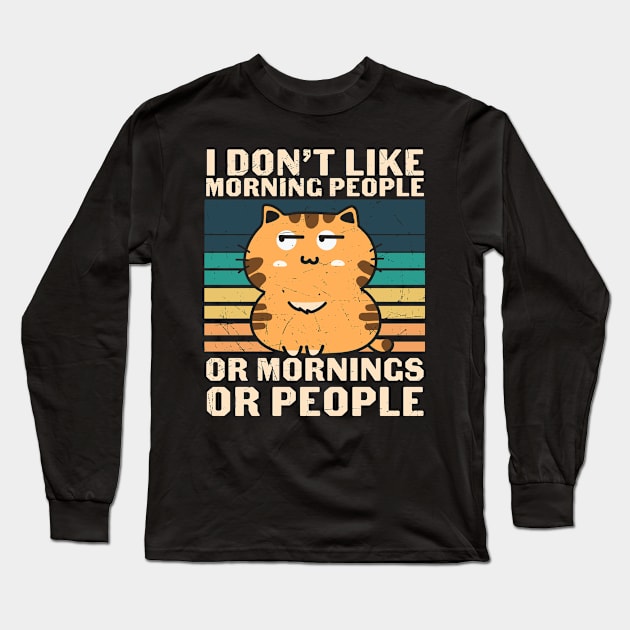 I Hate Morning People And Mornings And People Cat Long Sleeve T-Shirt by Master_of_shirts